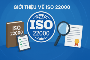 ISO 22000 là gì? Tìm hiểu về tiêu chuẩn quốc tế về an toàn thực phẩm